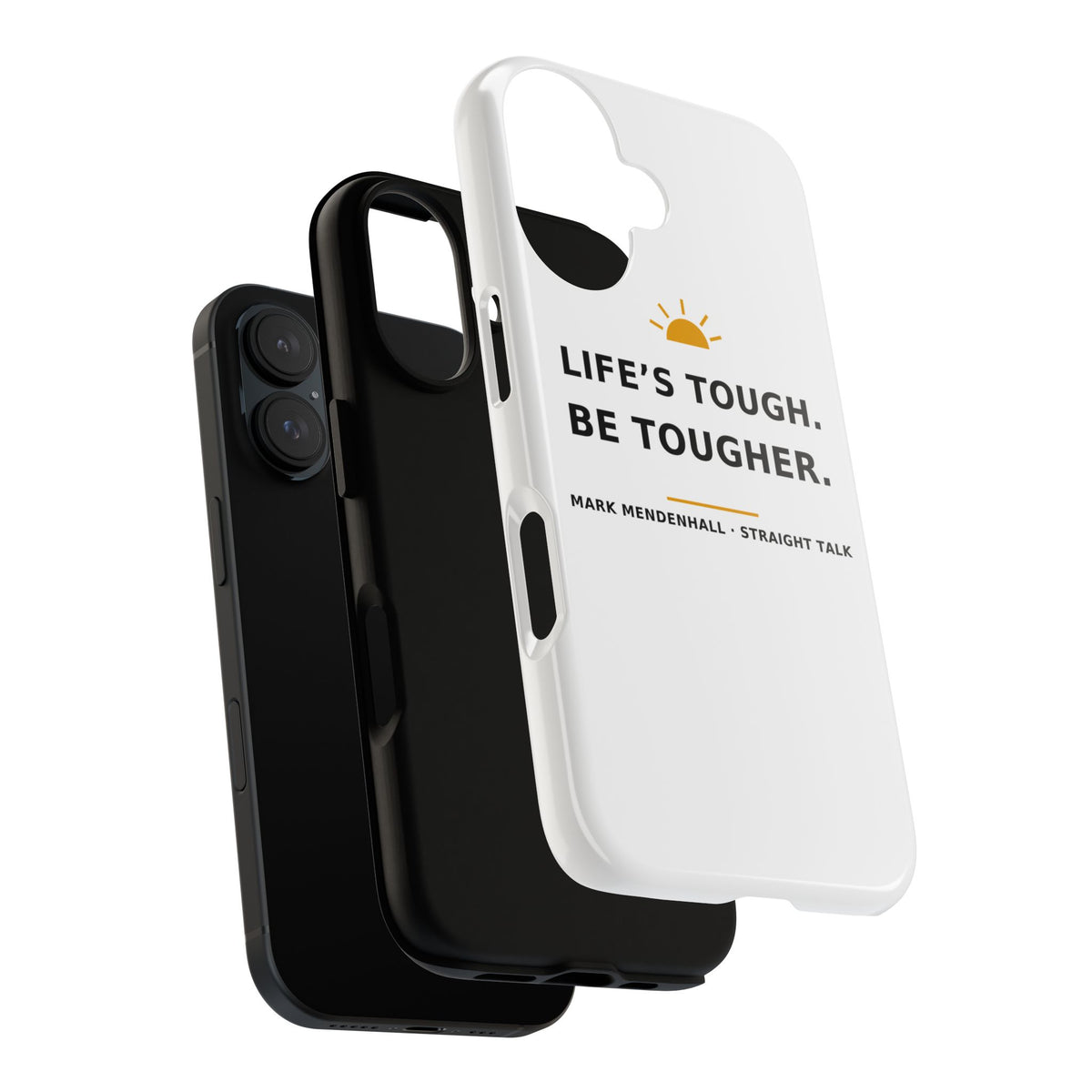 Life's Tough. Be Tougher. — Phone Case