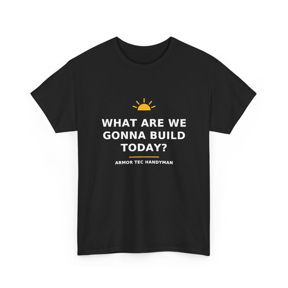 What Are We Gonna Build Today? — Unisex Tee