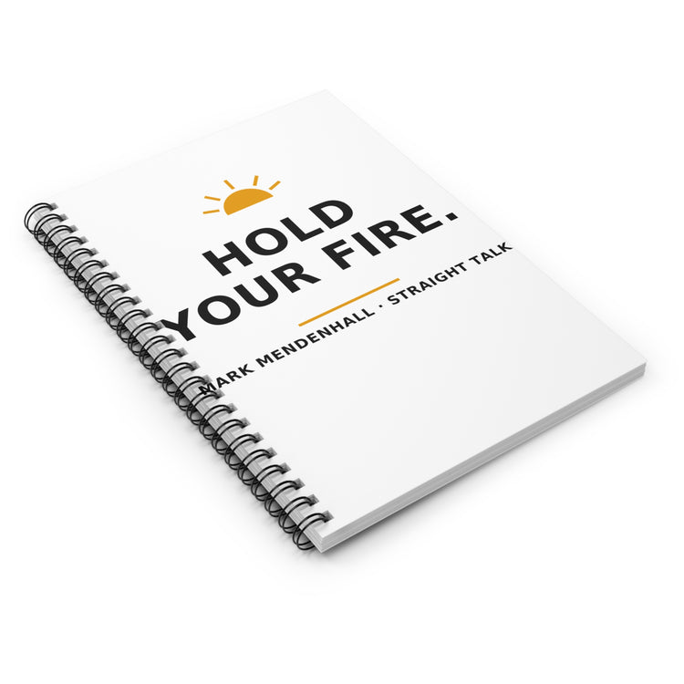 Hold Your Fire — Spiral Notebook