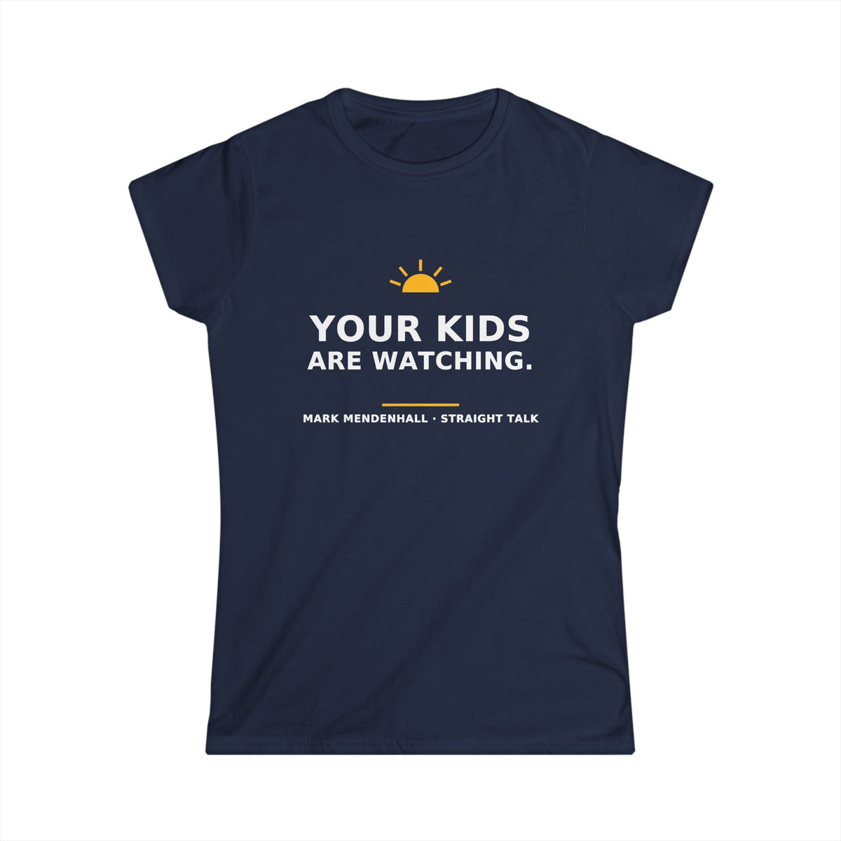 Your Kids Are Watching — Women's Tee