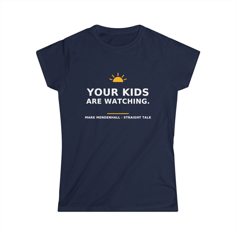Your Kids Are Watching — Women's Tee