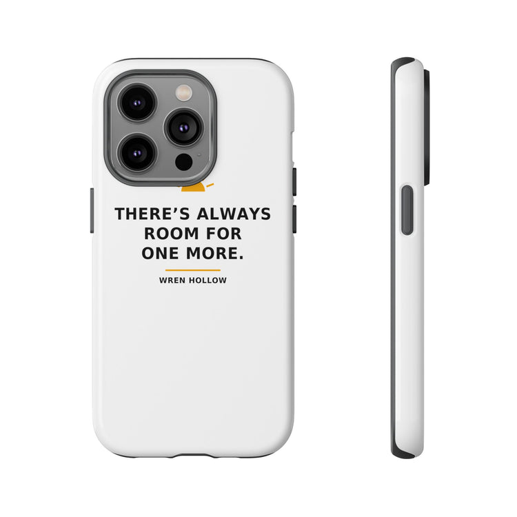 There's Always Room for One More — Phone Case