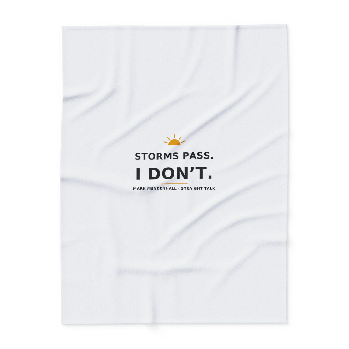 Storms Pass. I Don't. — Fleece Blanket