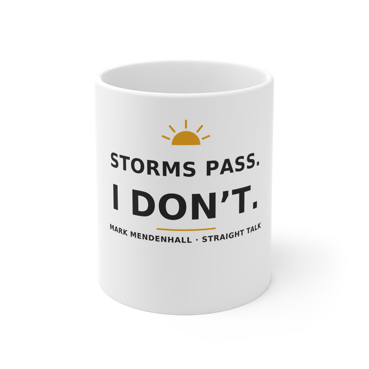 Storms Pass. I Don’t. — Mug 11oz