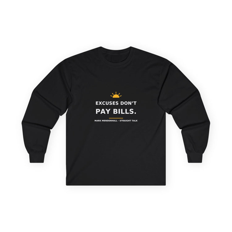 Excuses Don’t Pay Bills — Long-Sleeve Tee