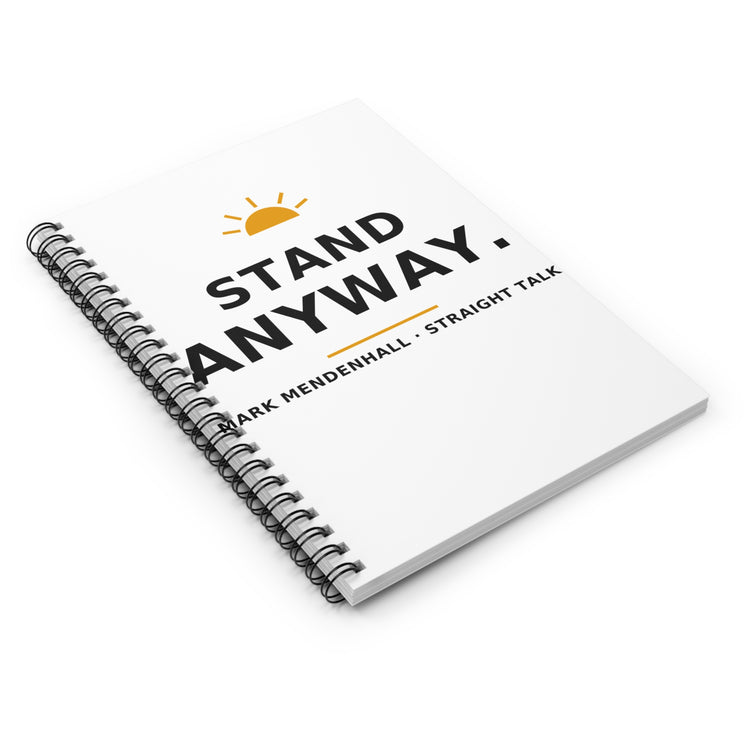 Stand Anyway — Spiral Notebook