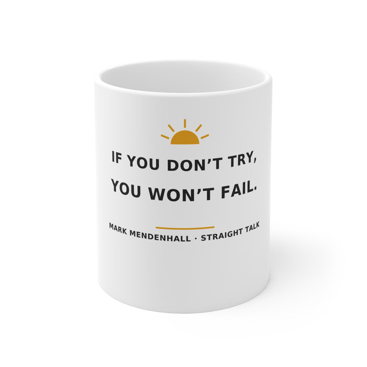 If You Don’t Try, You Won’t Fail — Mug 11oz