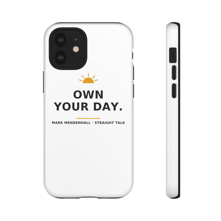 Own Your Day — Phone Case