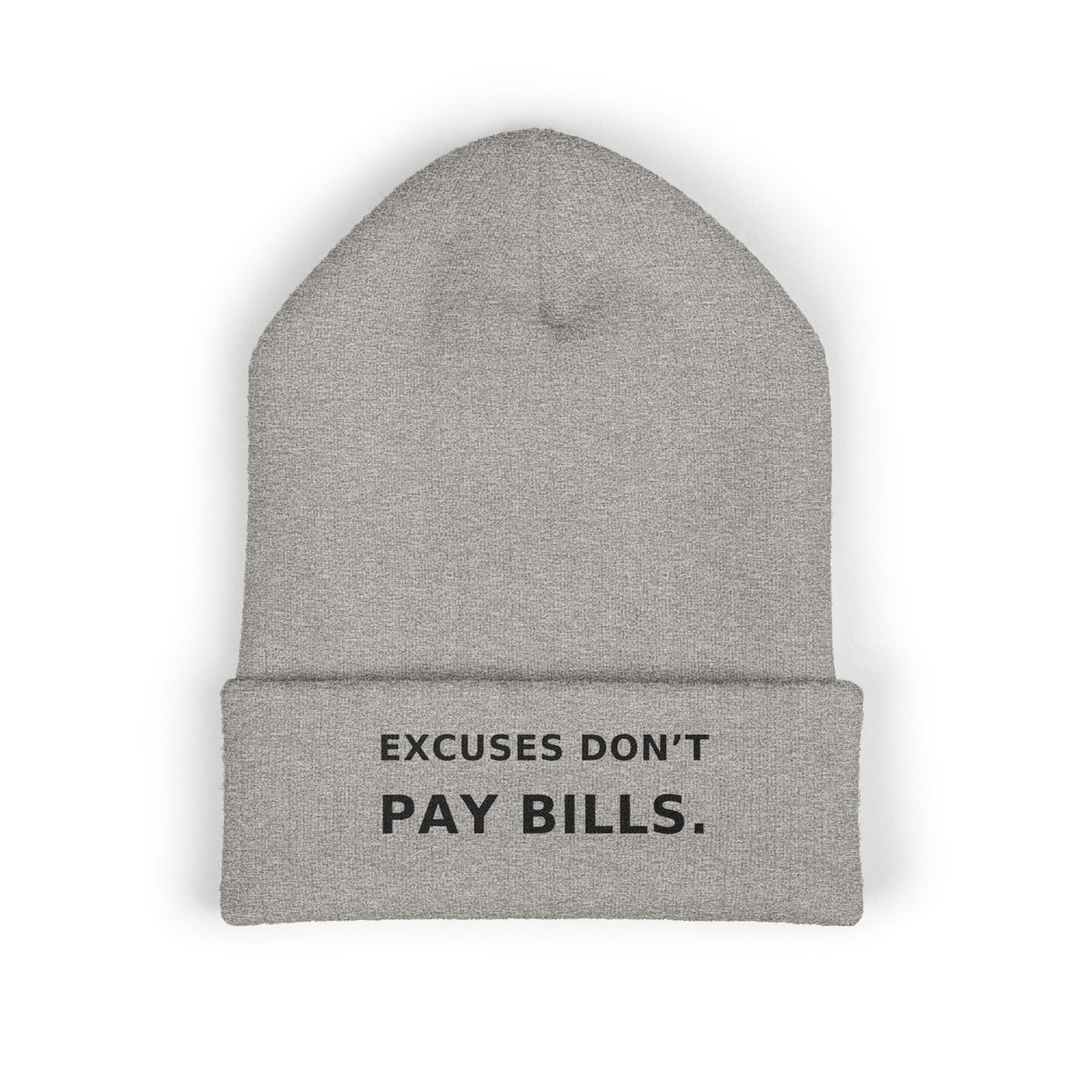 Excuses Don't Pay Bills — Beanie