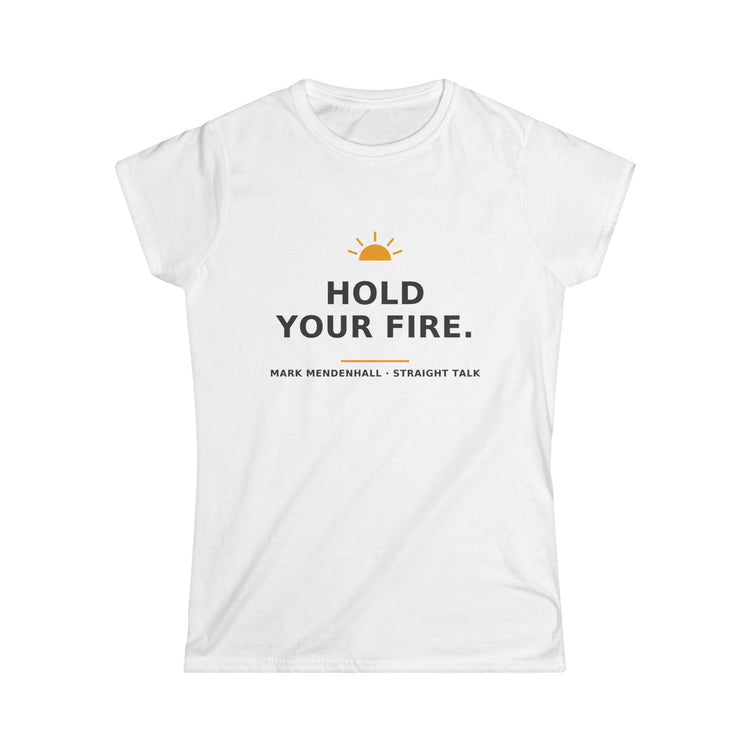 Hold Your Fire — Women's Tee