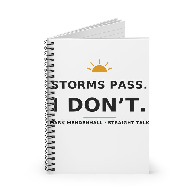 Storms Pass. I Don't. — Spiral Notebook