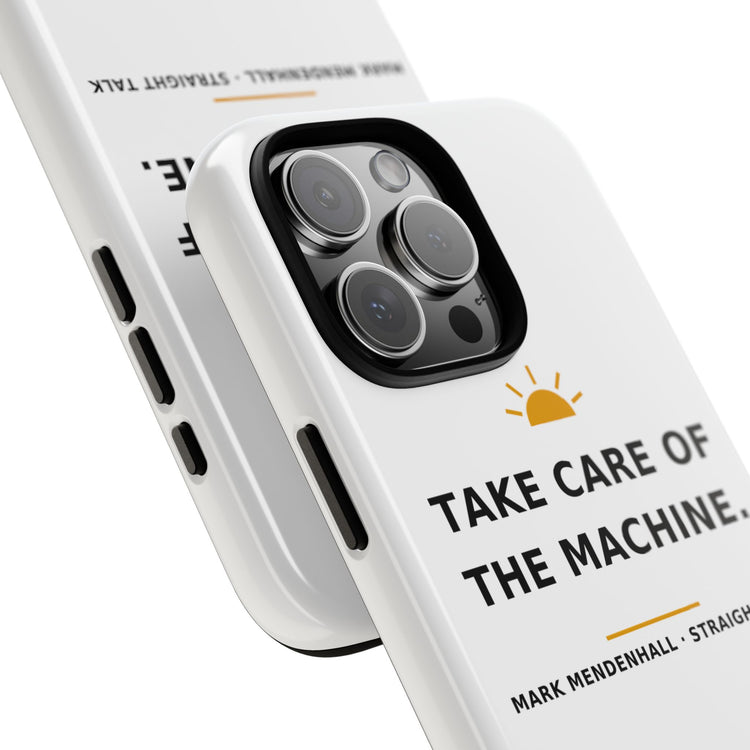 Take Care of the Machine — Phone Case