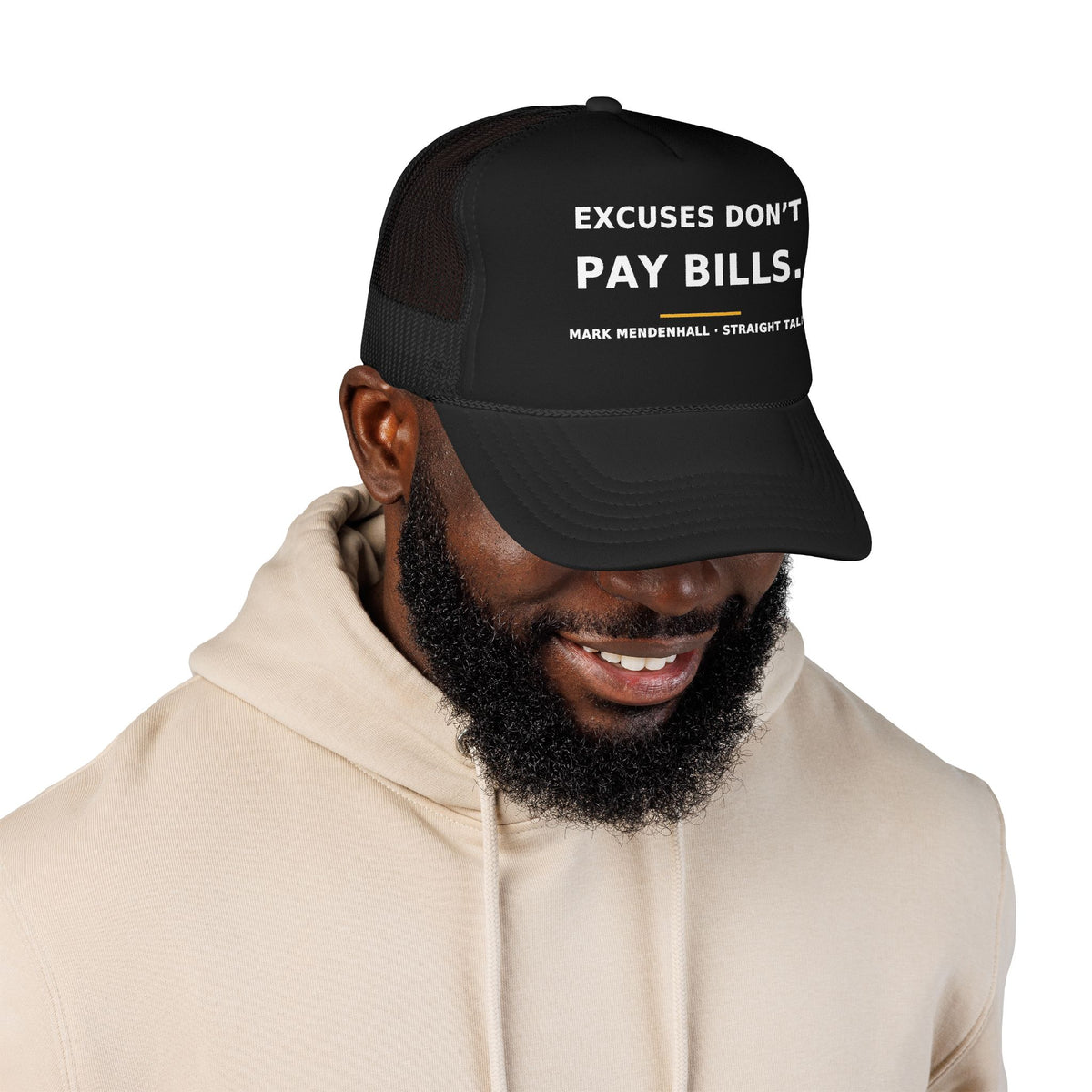Excuses Don't Pay Bills — Trucker Cap