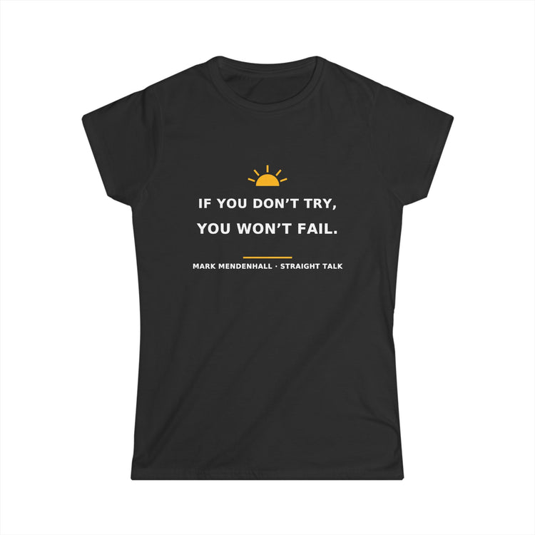 If You Don’t Try, You Won’t Fail — Women’s Tee