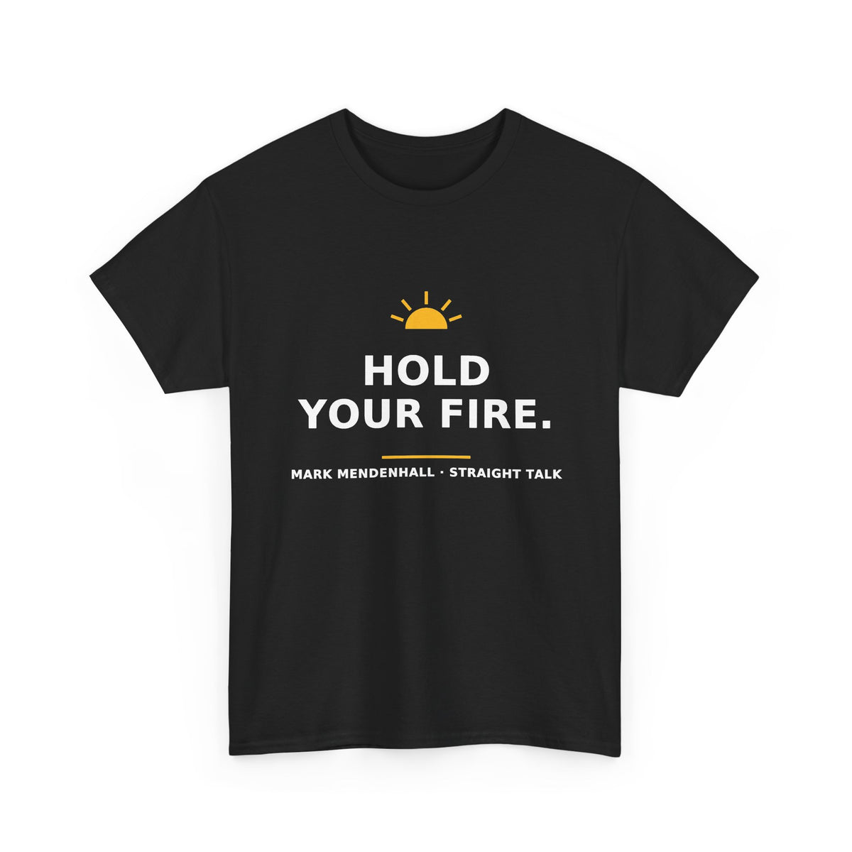 Hold Your Fire — Unisex Tee