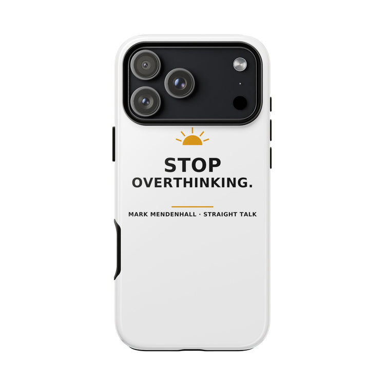 Stop Overthinking — Phone Case