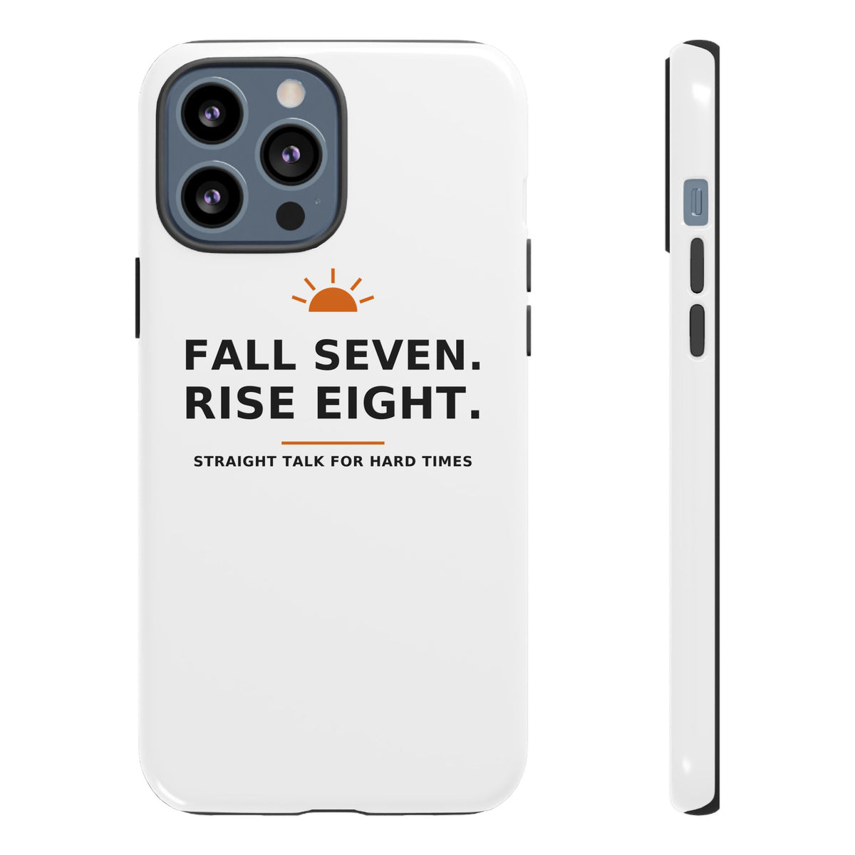 Fall Seven. Rise Eight. — Phone Case