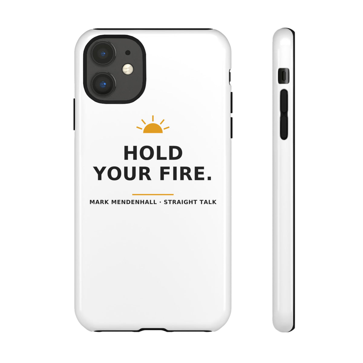 Hold Your Fire — Phone Case