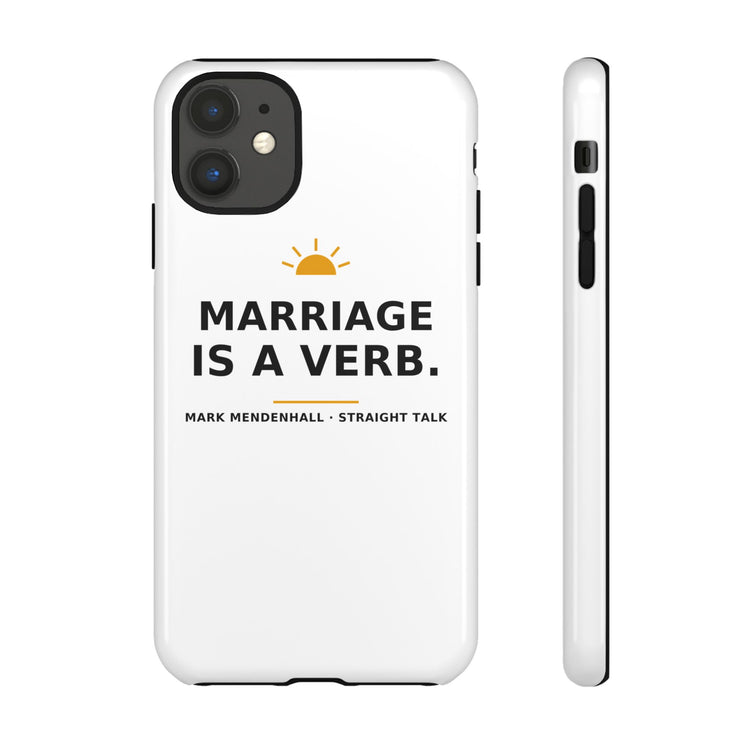 Marriage Is a Verb — Phone Case