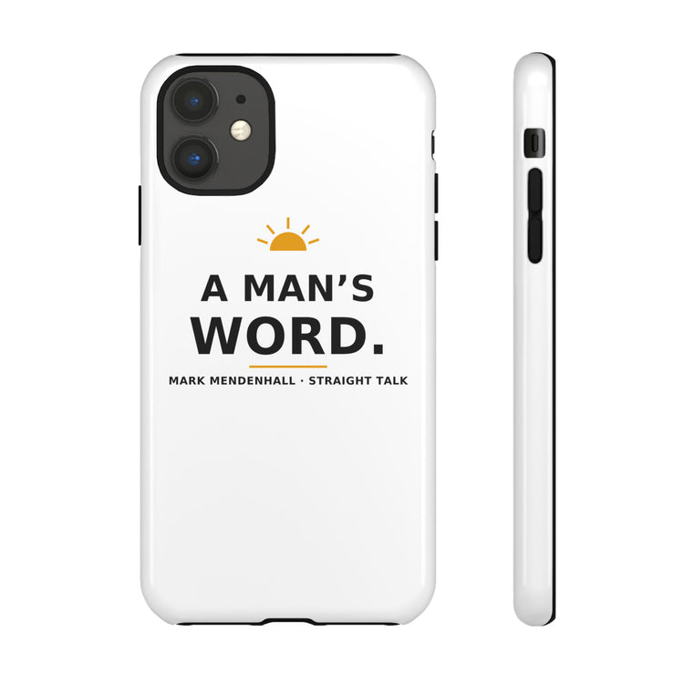 A Man's Word — Phone Case