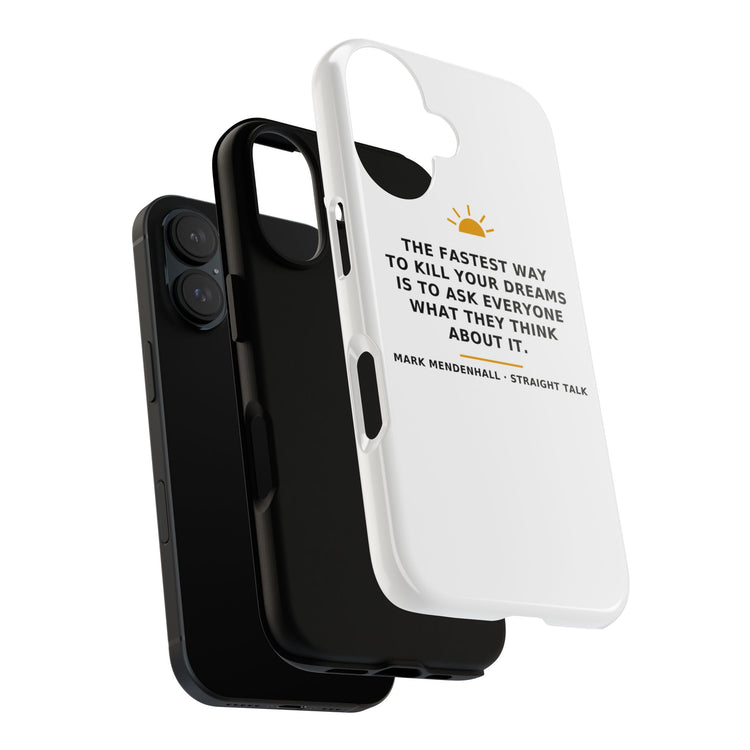 The Fastest Way to Kill Your Dreams — Phone Case