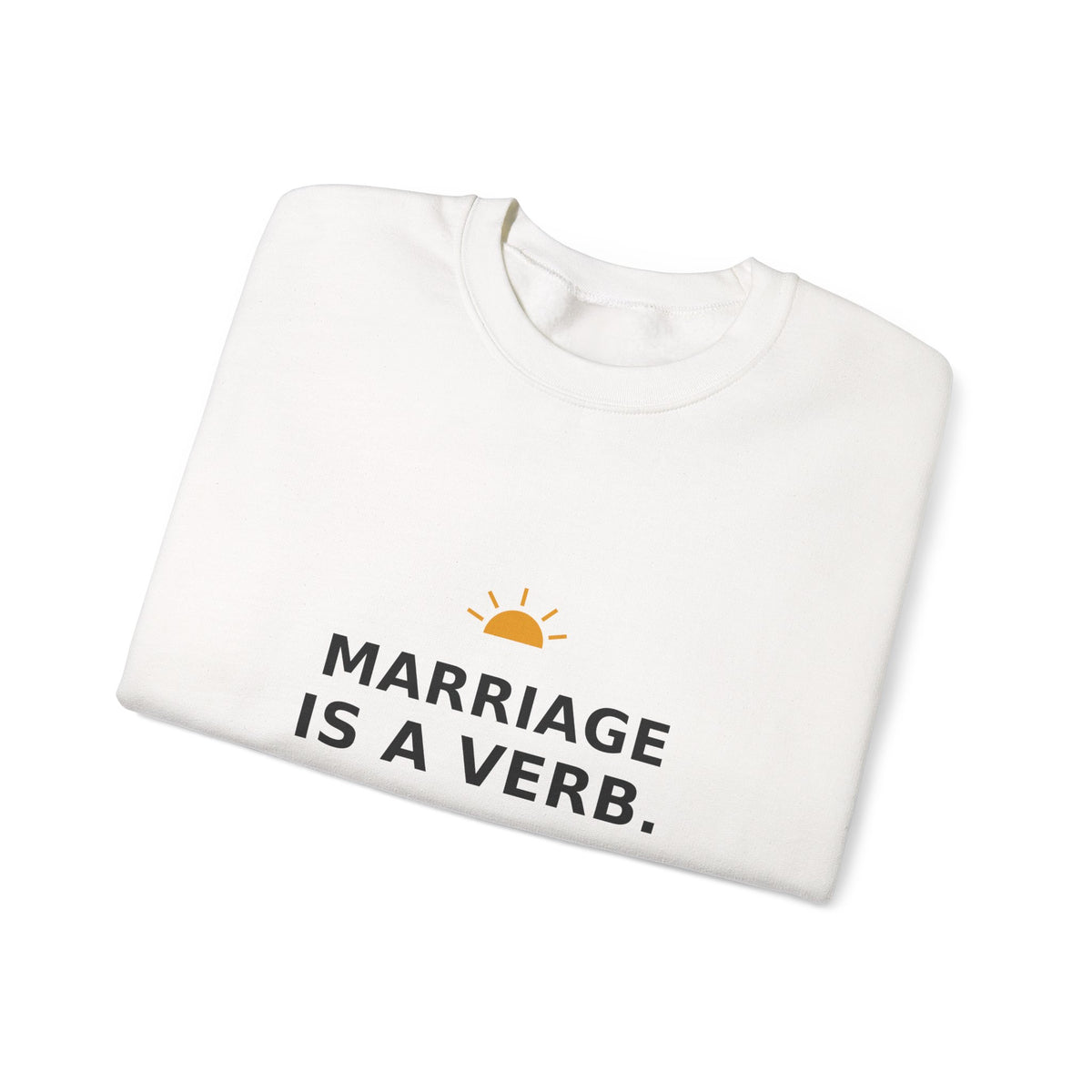 Marriage Is a Verb — Crewneck Sweatshirt