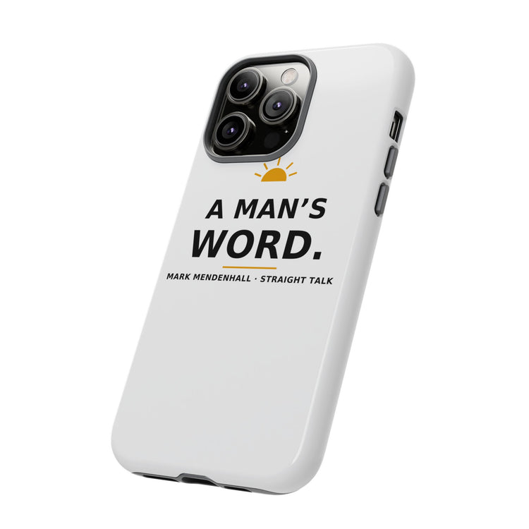 A Man's Word — Phone Case