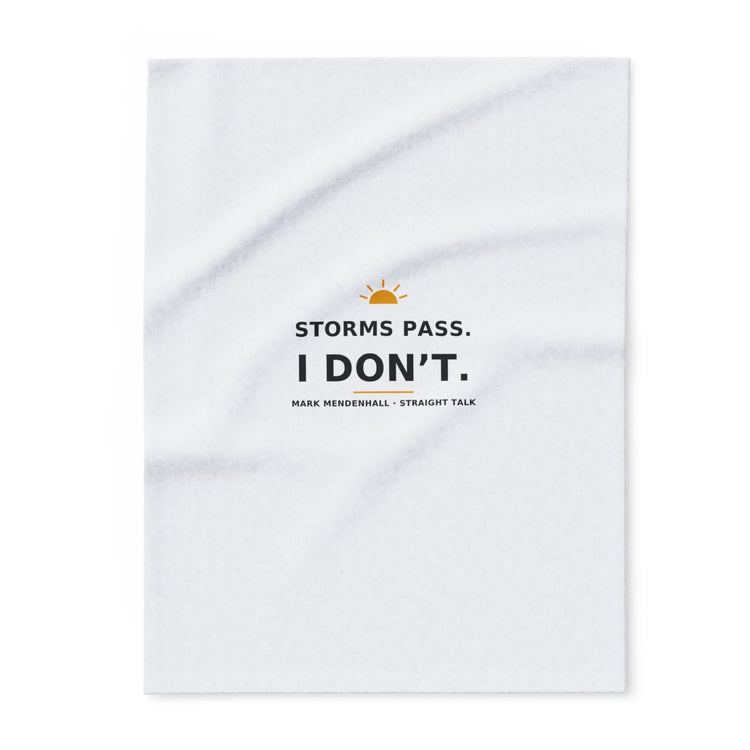 Storms Pass. I Don't. — Fleece Blanket