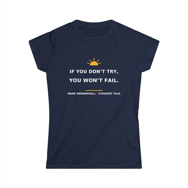 If You Don’t Try, You Won’t Fail — Women’s Tee
