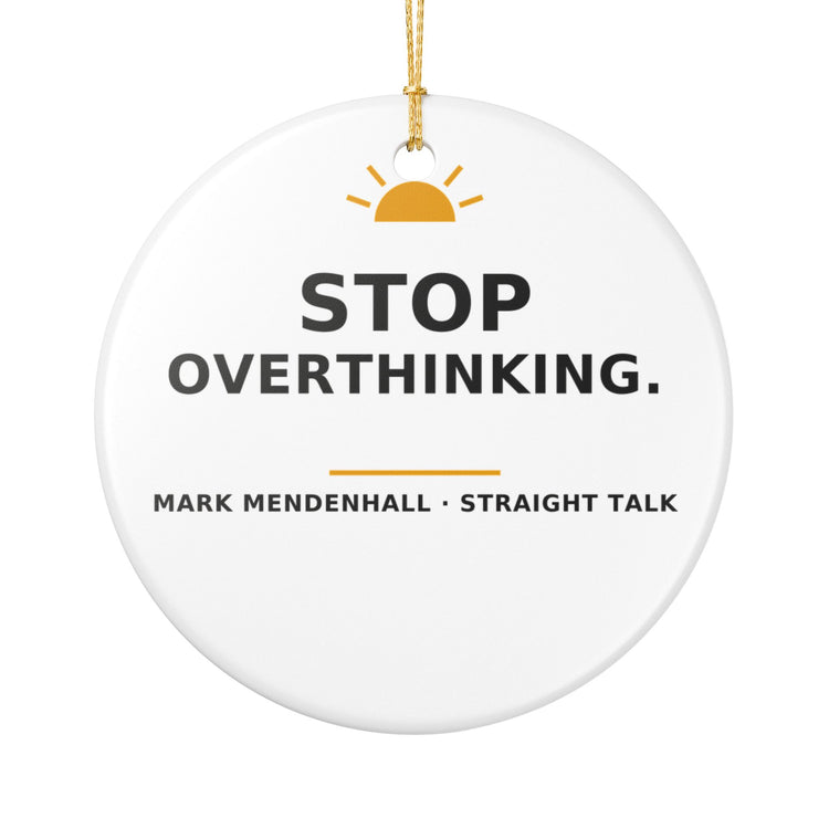Stop Overthinking — Christmas Ornament