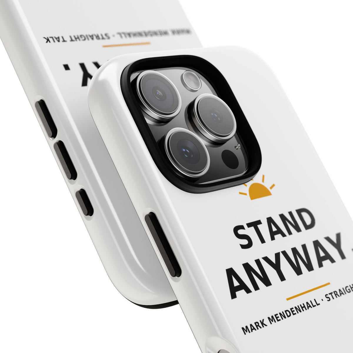 Stand Anyway — Phone Case