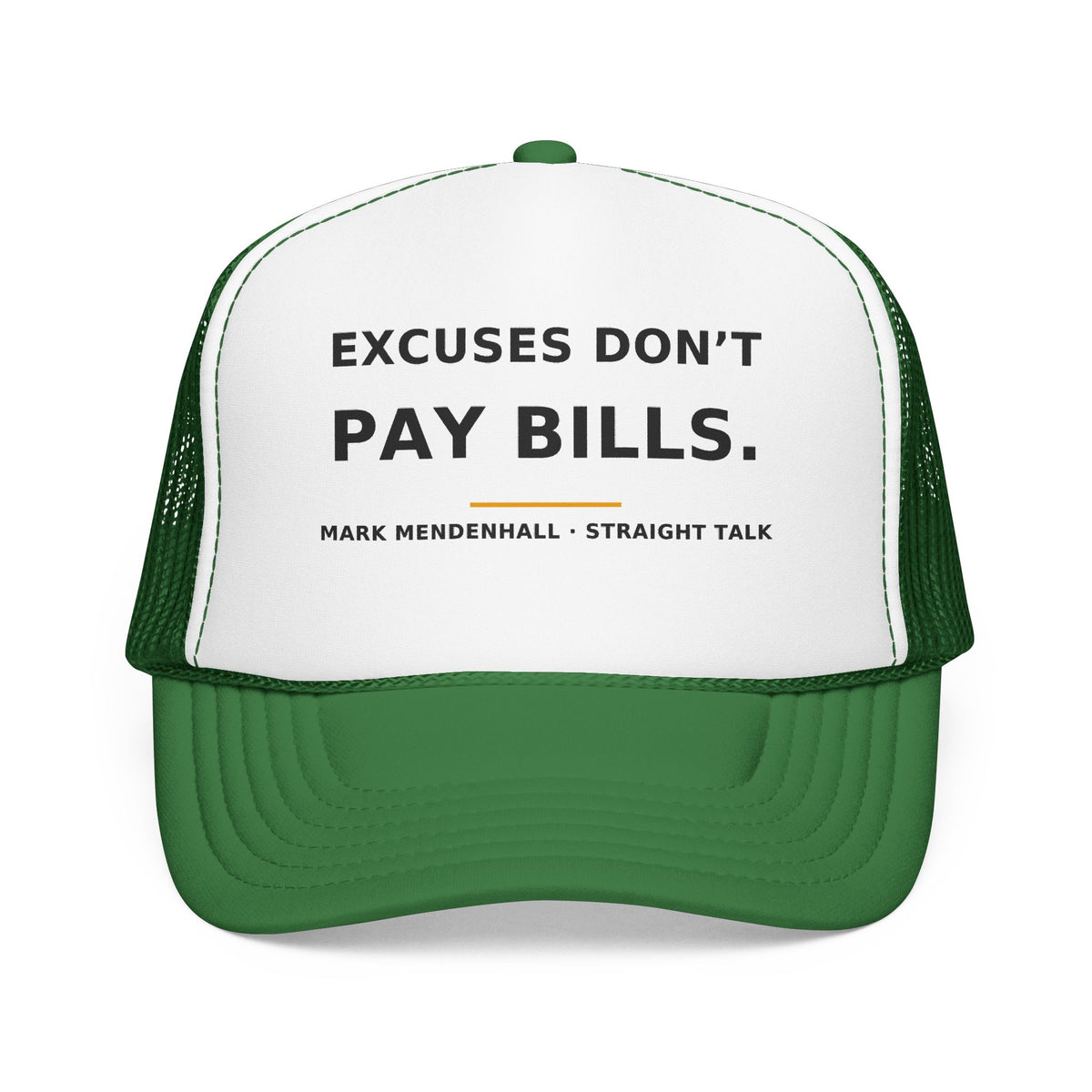 Excuses Don't Pay Bills — Trucker Cap