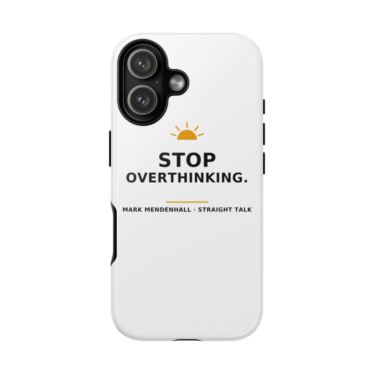 Stop Overthinking — Phone Case
