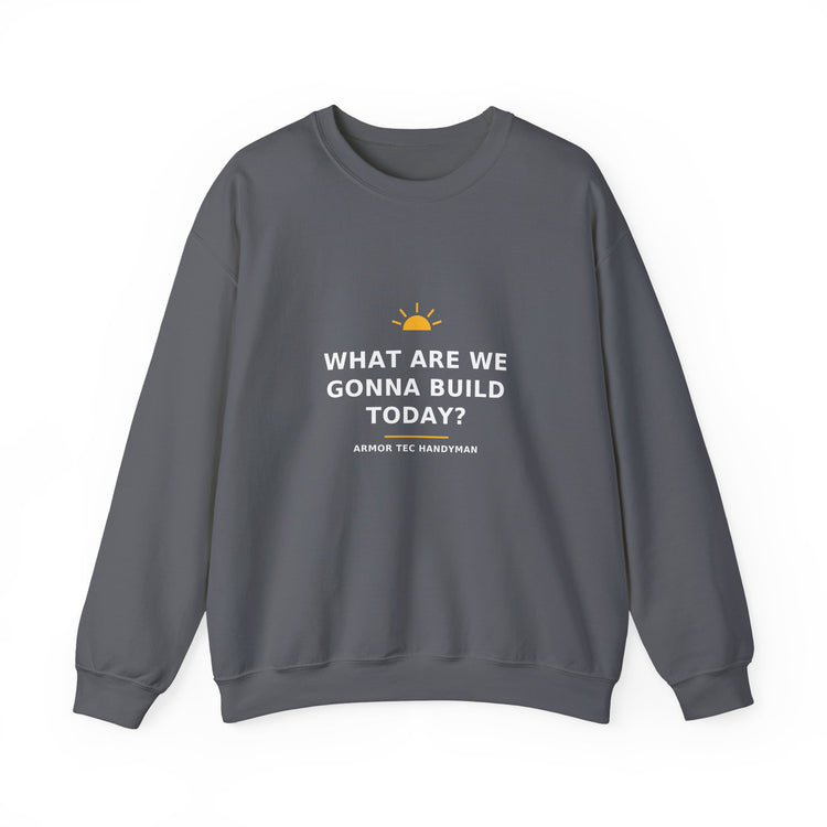 What Are We Gonna Build Today? — Crewneck Sweatshirt