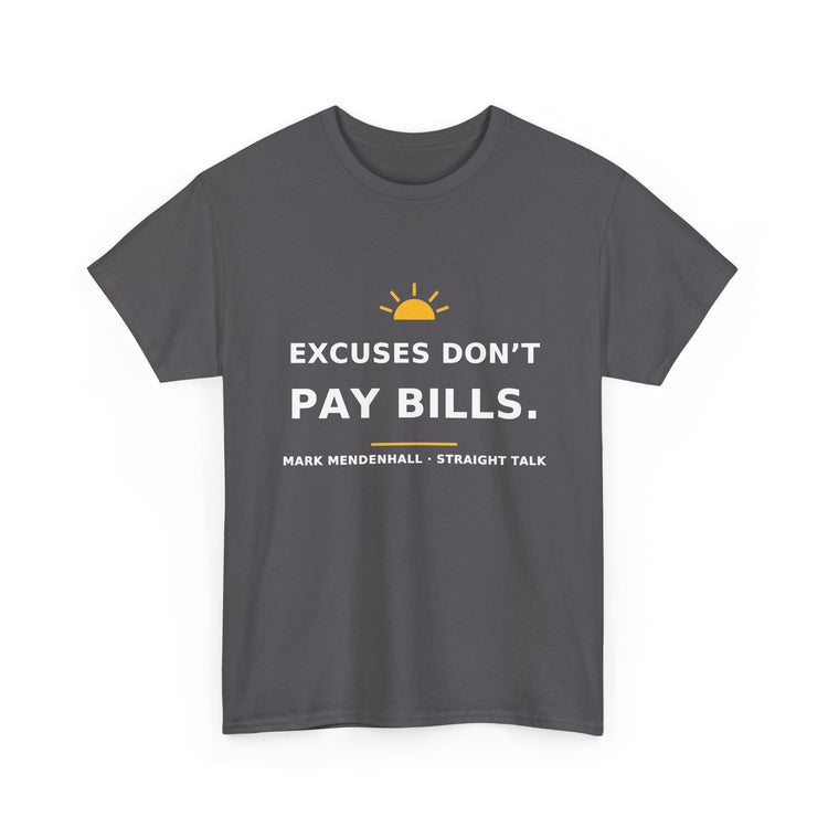Excuses Don’t Pay Bills — Unisex Tee