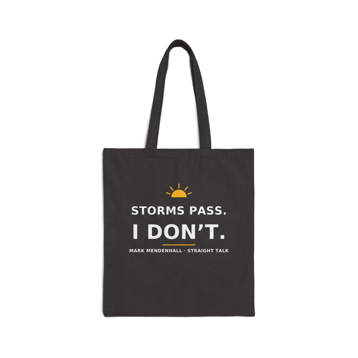 Storms Pass. I Don't. — Tote Bag