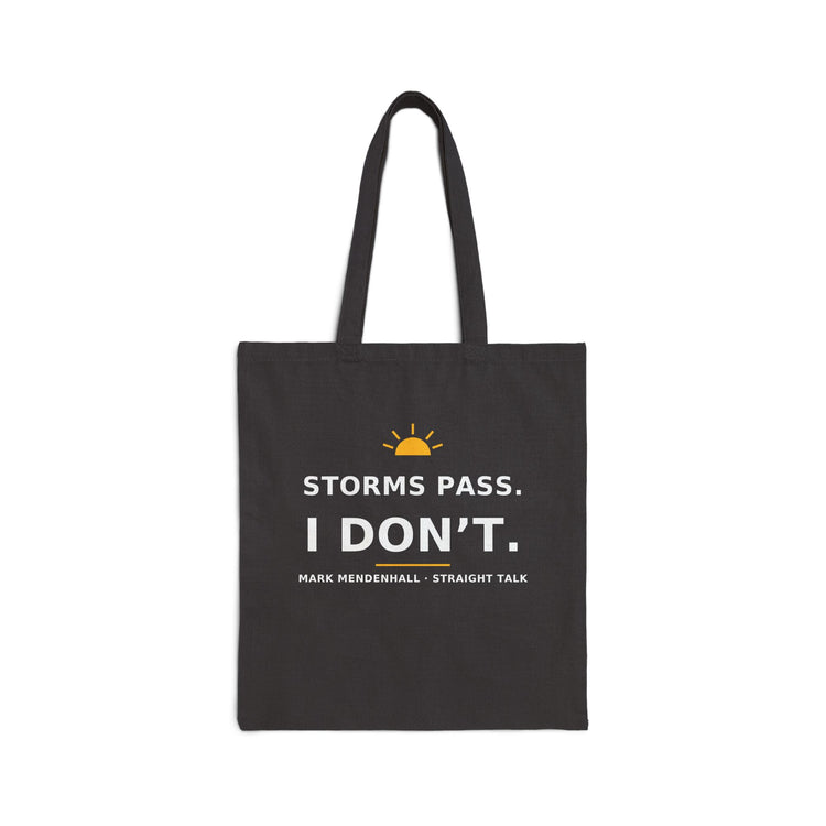 Storms Pass. I Don't. — Tote Bag