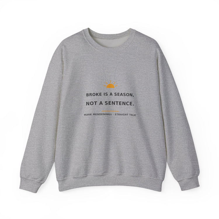 Broke Is a Season, Not a Sentence — Crewneck Sweatshirt