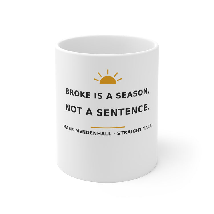 Broke Is a Season, Not a Sentence — Mug 11oz
