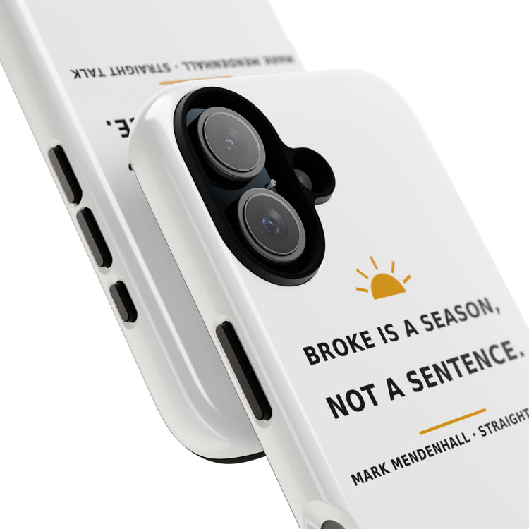 Broke Is a Season, Not a Sentence — Phone Case