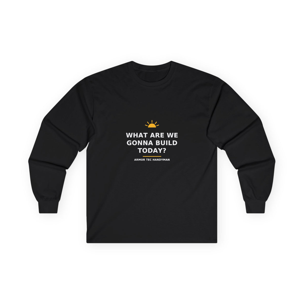 What Are We Gonna Build Today? — Long-Sleeve Tee