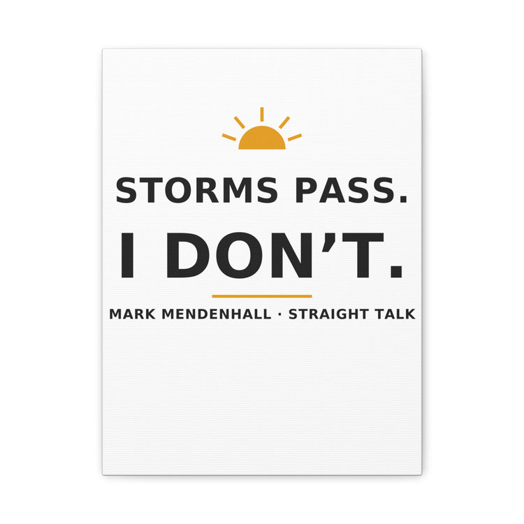 Storms Pass. I Don't. — Canvas Print