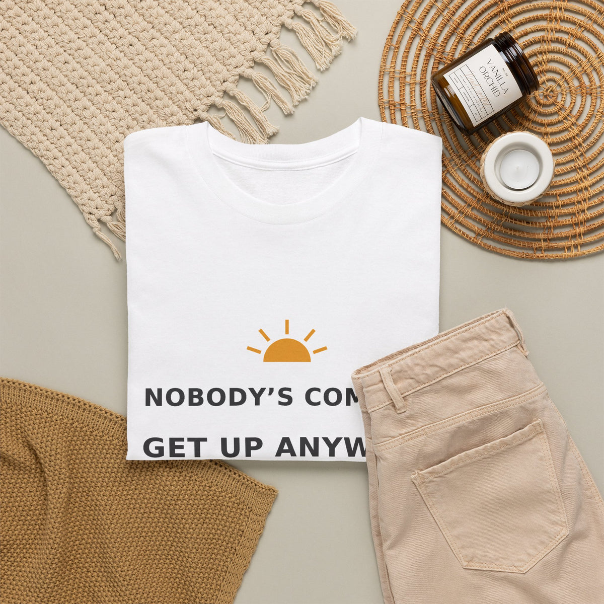 Nobody's Coming. Get Up Anyway. — Unisex Tee
