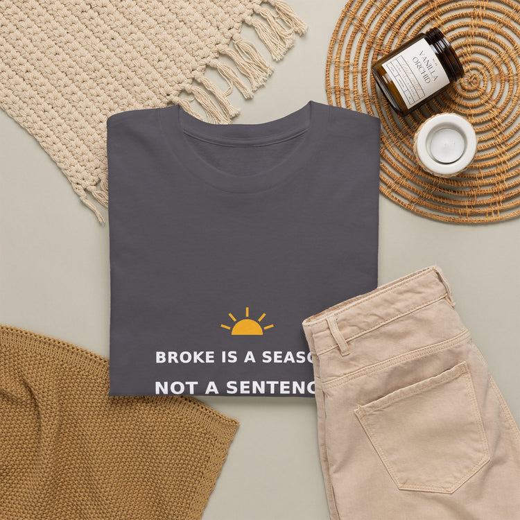 Broke Is a Season, Not a Sentence — Unisex Tee