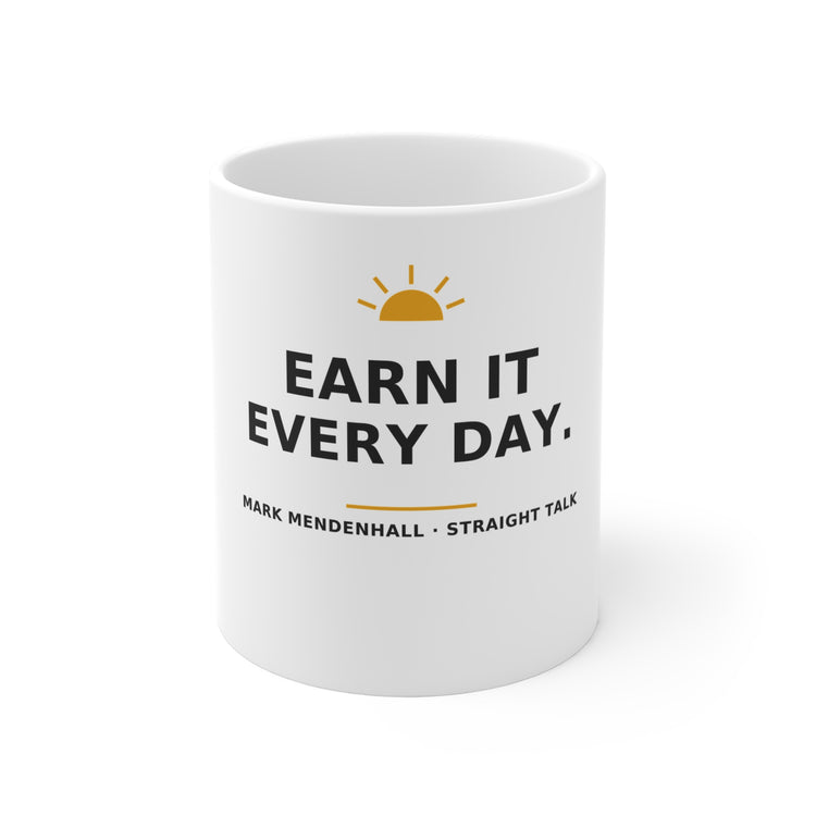 Earn It Every Day — Mug 11oz