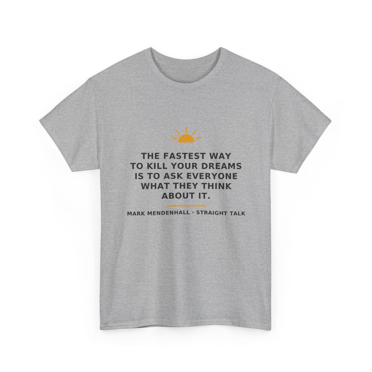 The Fastest Way to Kill Your Dreams — Unisex Tee