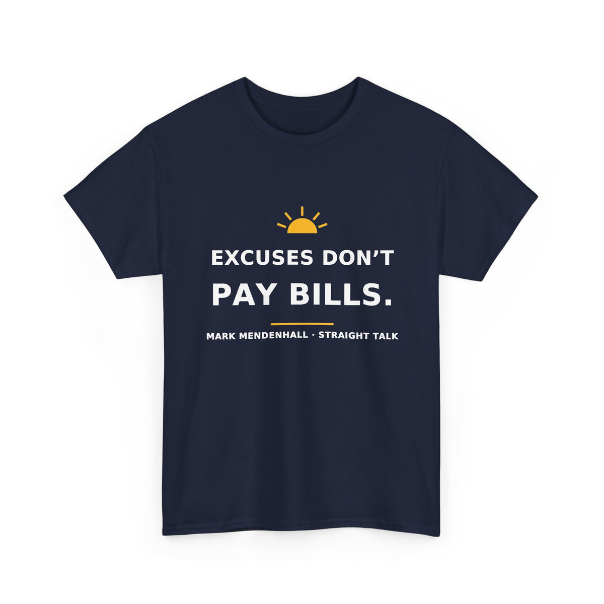 Excuses Don’t Pay Bills — Unisex Tee