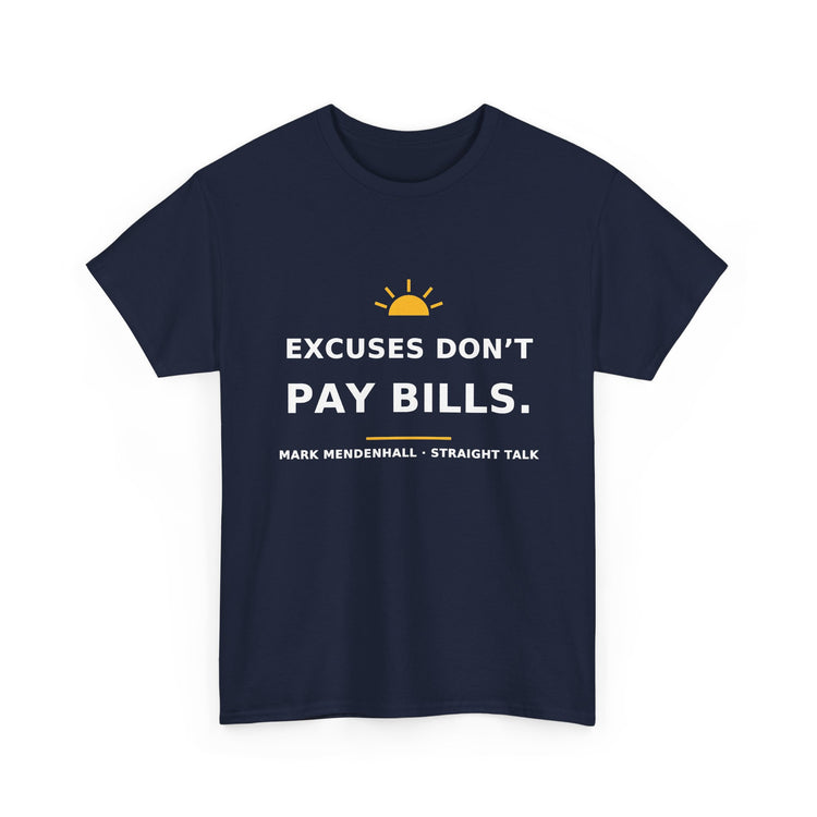 Excuses Don’t Pay Bills — Unisex Tee