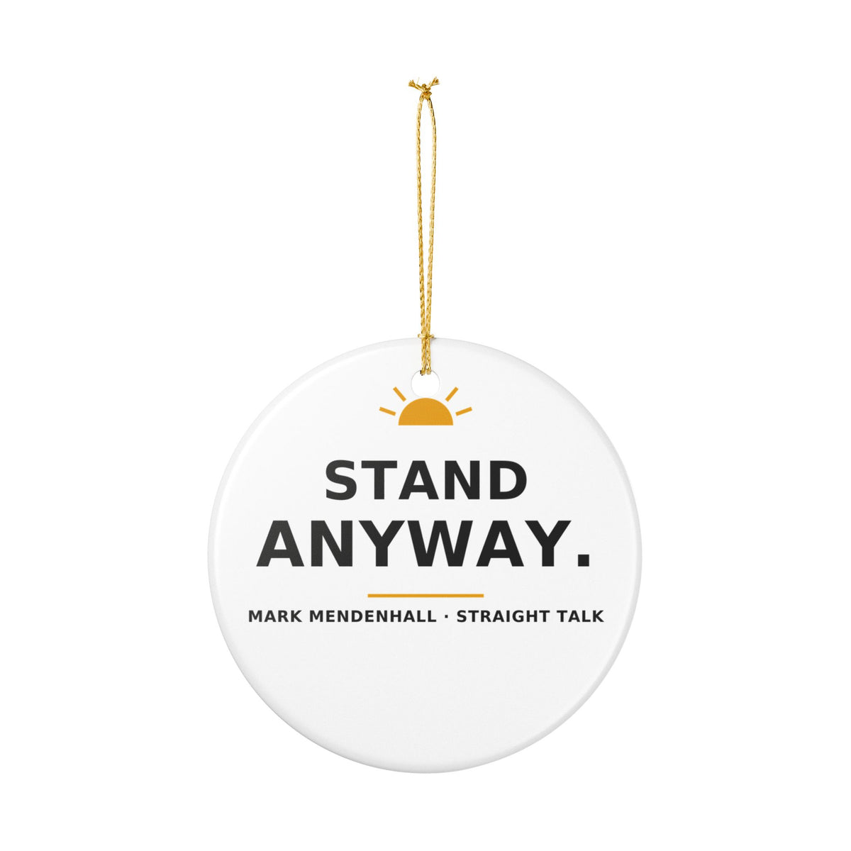 Stand Anyway — Christmas Ornament