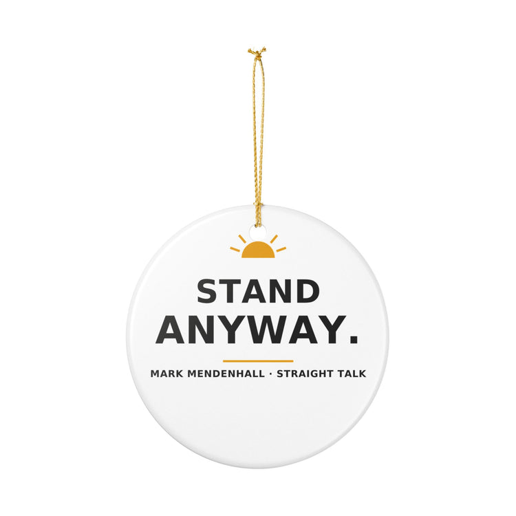 Stand Anyway — Christmas Ornament